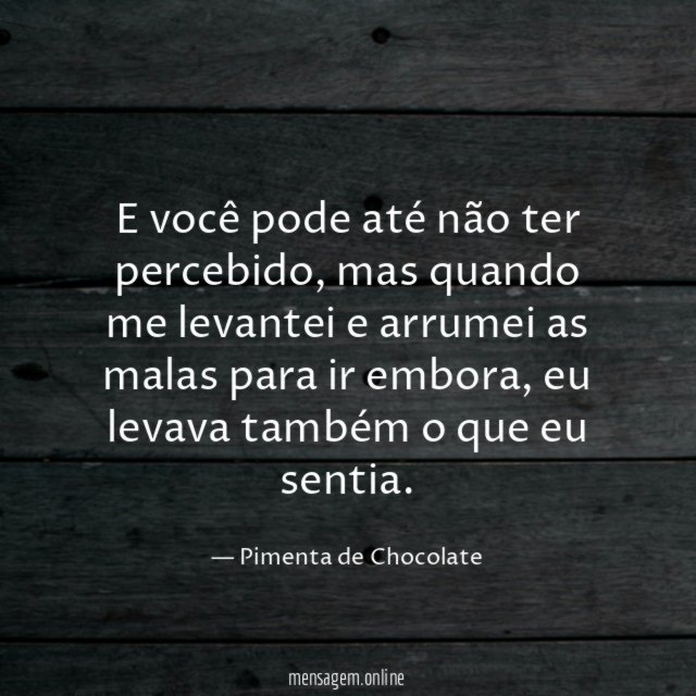 E você pode até não ter percebido