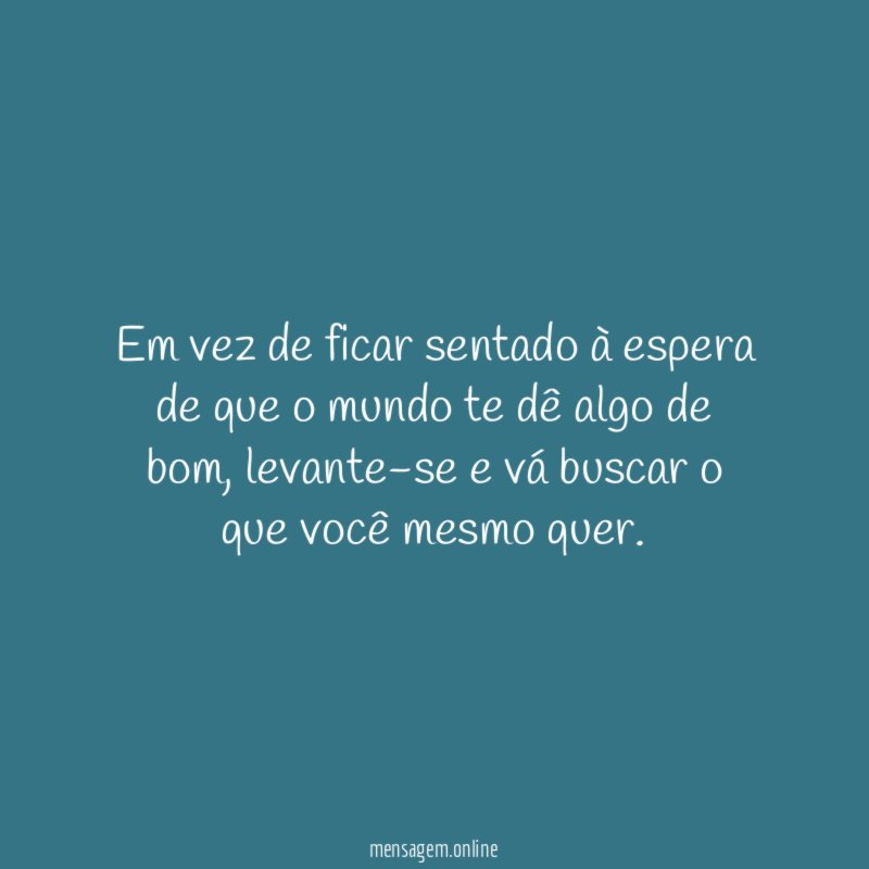 Em vez de ficar sentado à espera de
