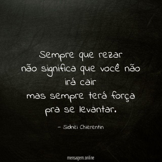 Sempre que rezar não significa que você não irá