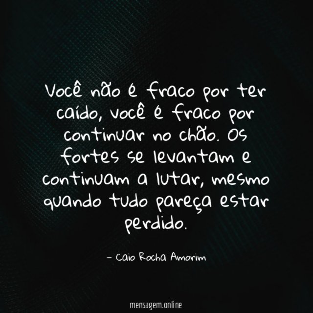 você não é fraco por ter caído