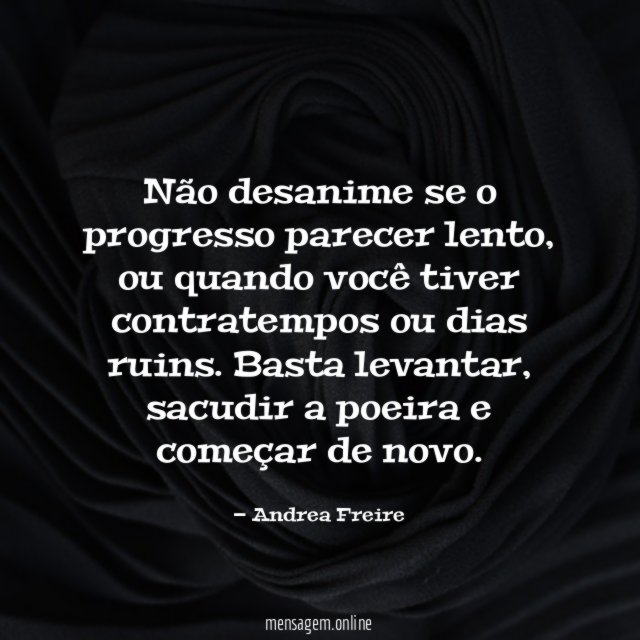 Não desanime se o progresso parecer lento