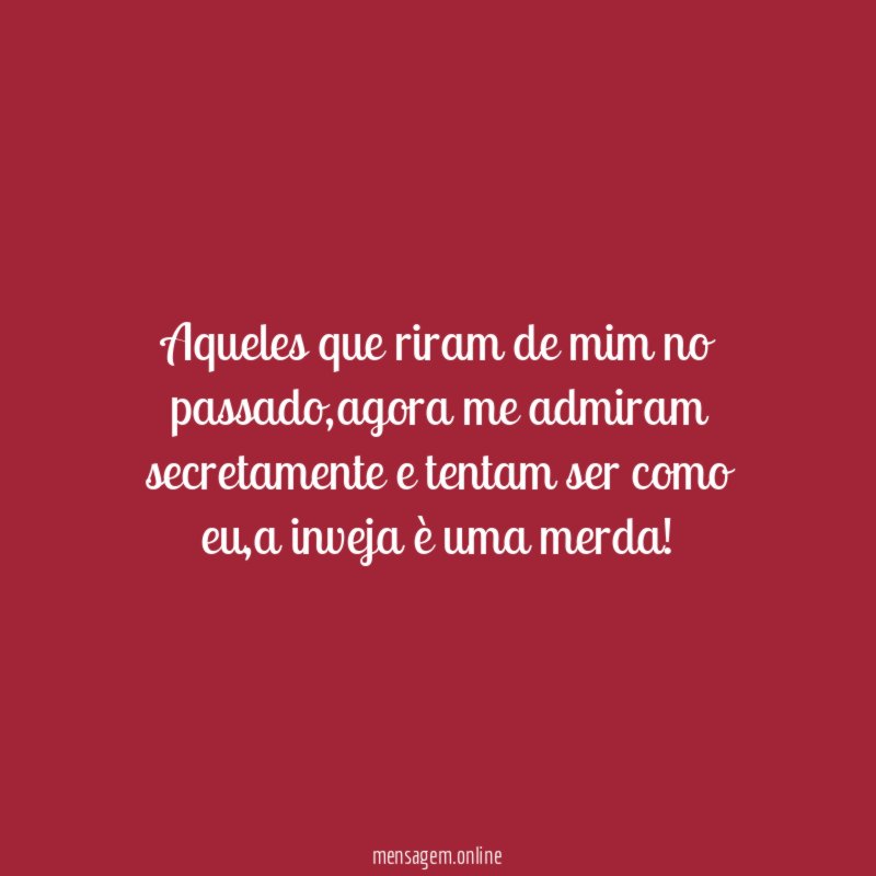 Aqueles que riram de mim no passado