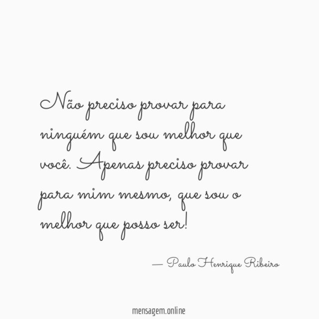 Não preciso provar para ninguém que sou melhor que você