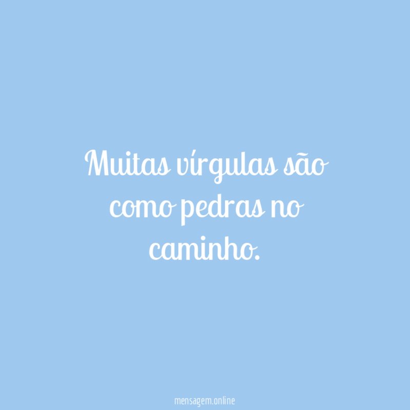 Muitas vírgulas são como pedras no caminho
