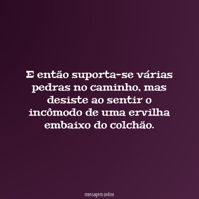 E então suporta-se várias pedras no caminho