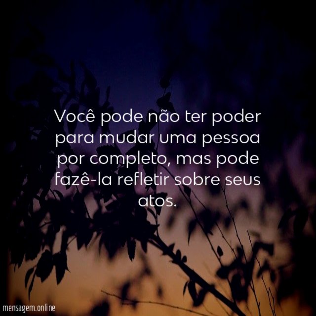 Você pode não ter poder para mudar uma pessoa por completo