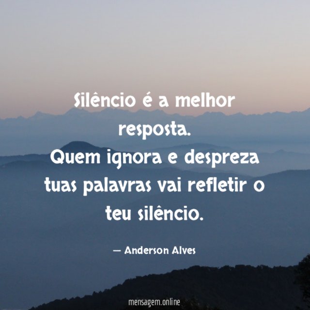Silêncio é a melhor resposta