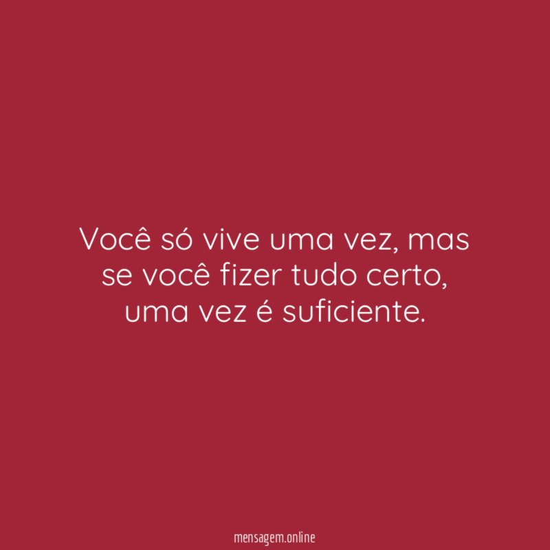 Você só vive uma vez