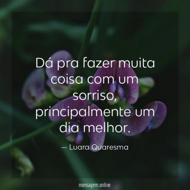 Dá pra fazer muita coisa com um sorriso