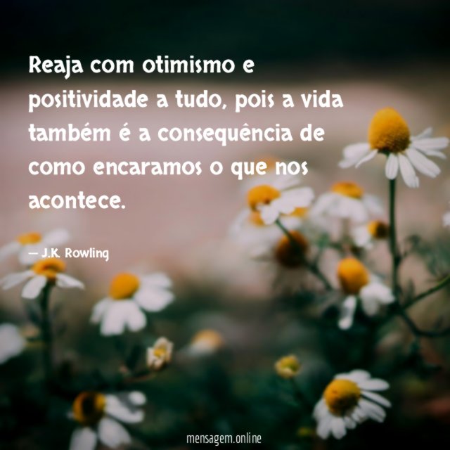 Reaja com otimismo e positividade a tudo