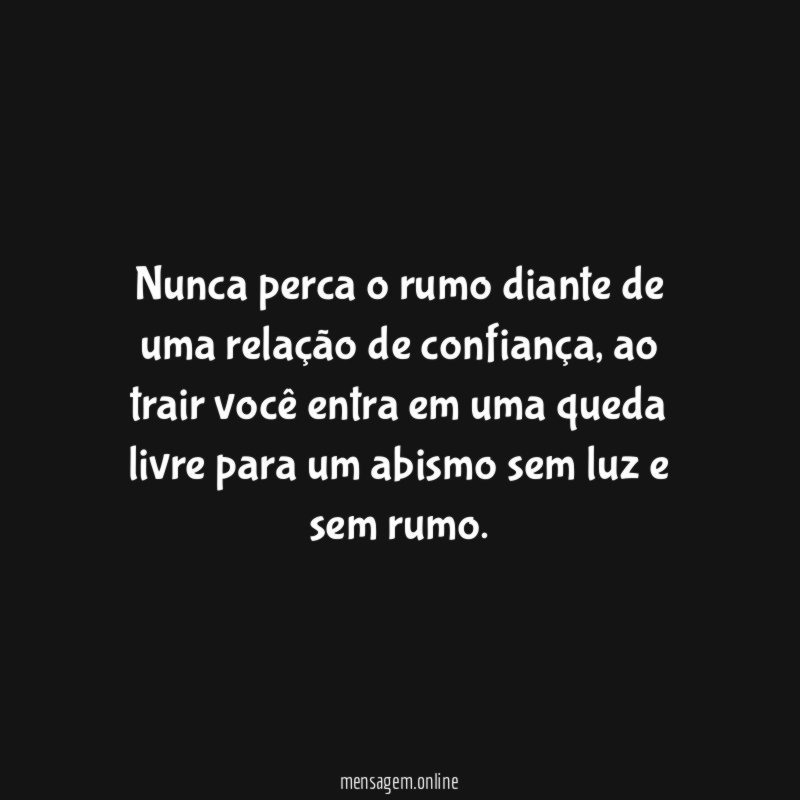 Nunca perca o rumo diante de uma relação de confiança
