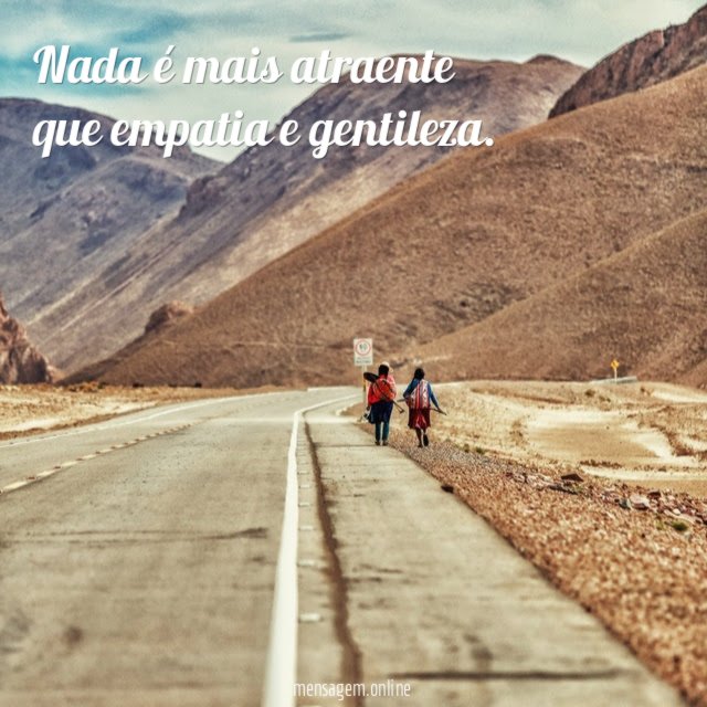 Nada é mais atraente que empatia e gentileza