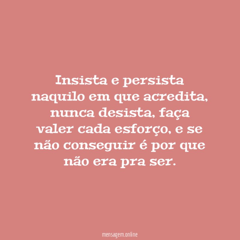 Insista e persista naquilo em que acredita