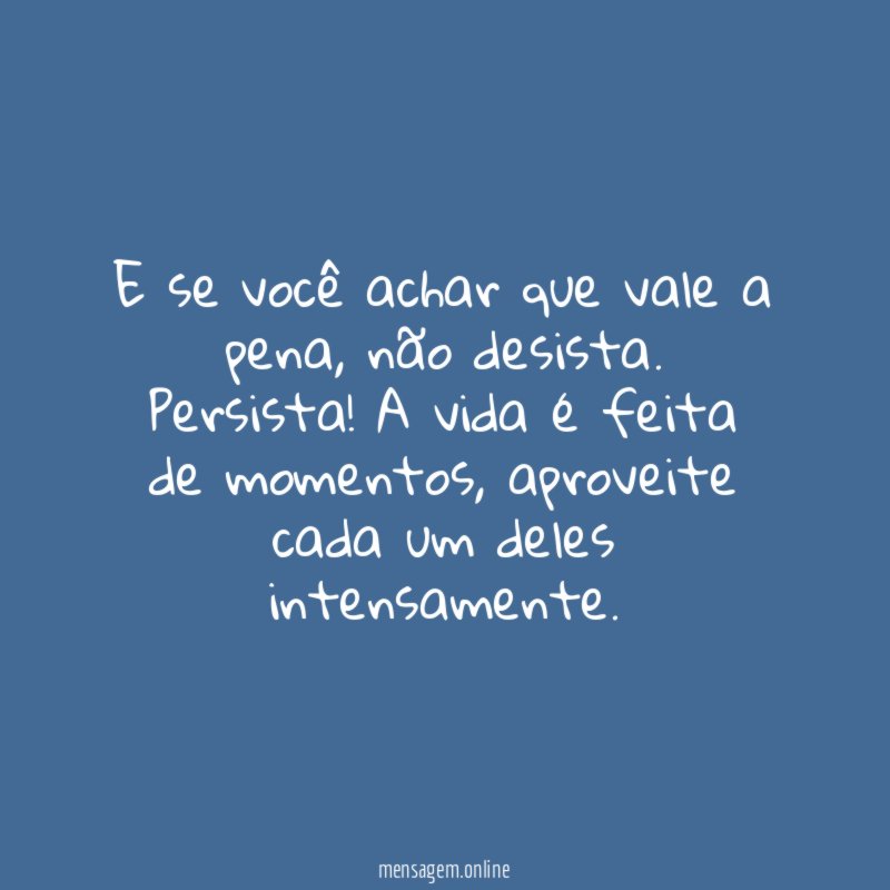 E se você achar que vale a pena