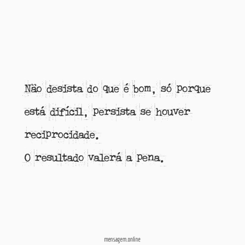 Não desista do que é bom