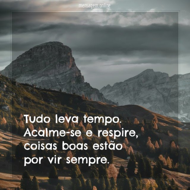 Tudo leva tempo