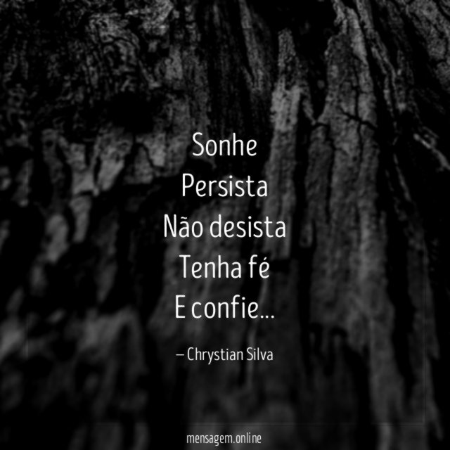 Sonhe Persista Não desista Tenha fé E confie