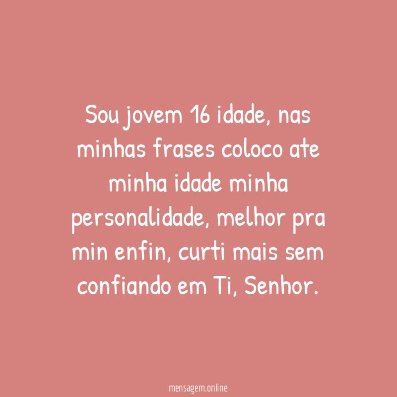 Sou jovem 16 idade