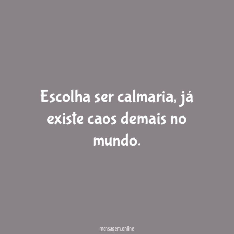 Escolha ser calmaria
