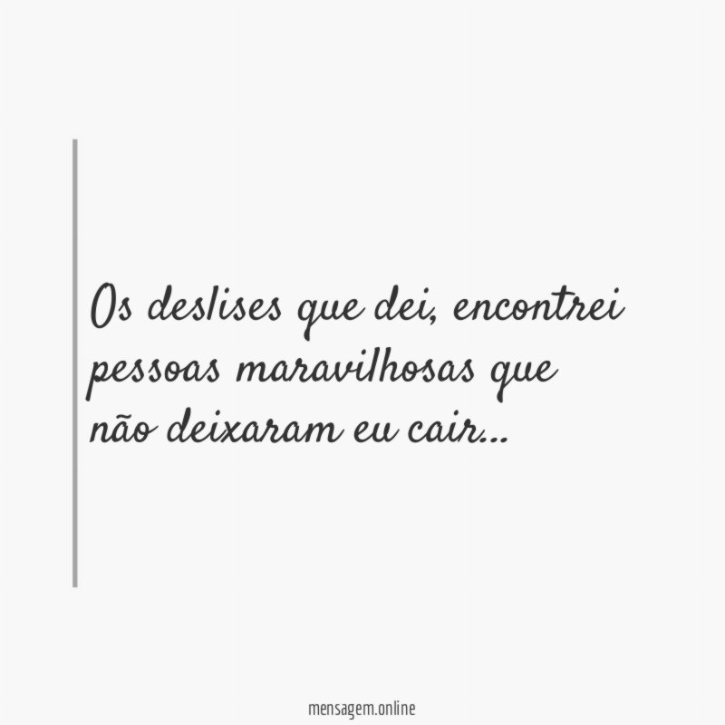 Os deslises que dei