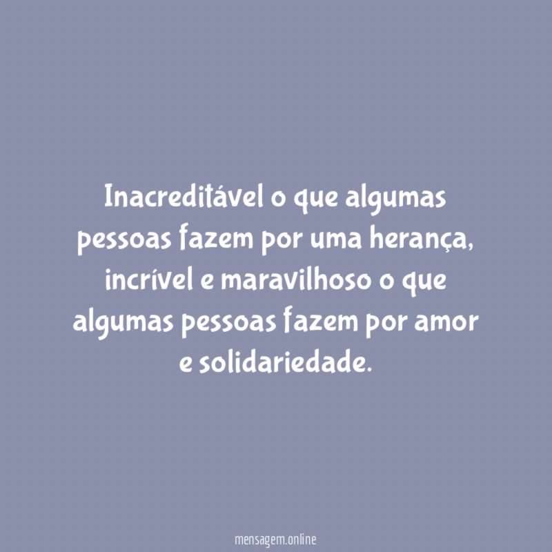 Inacreditável o que algumas pessoas fazem por uma herança
