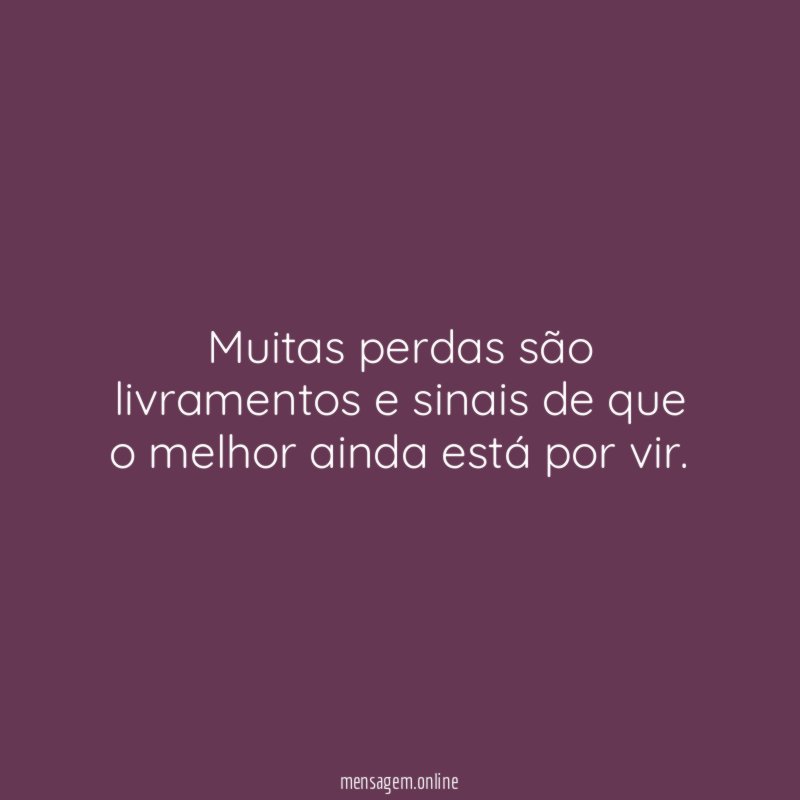 Muitas perdas são livramentos e sinais de que