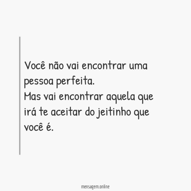 Você não vai encontrar uma pessoa perfeita