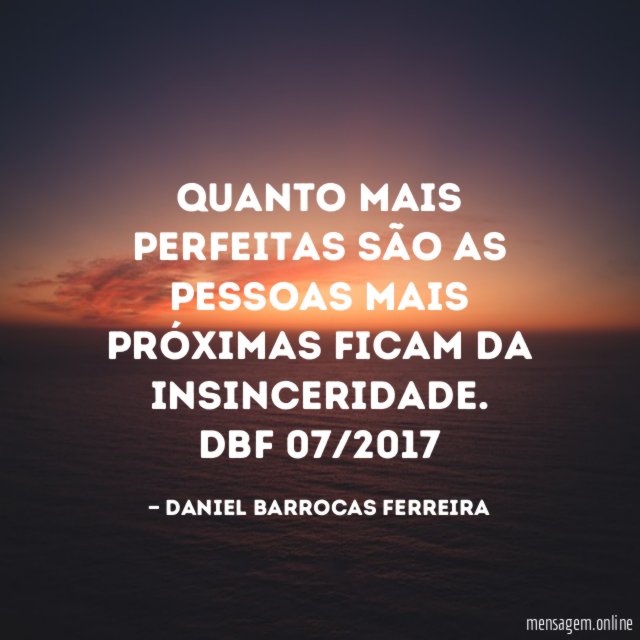 Quanto mais perfeitas são as pessoas mais próximas