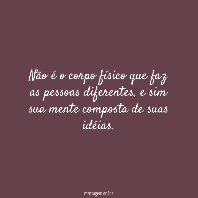 Não é o corpo físico que faz as pessoas diferentes