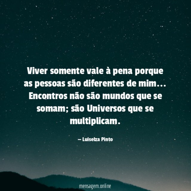 Viver somente vale à pena porque as pessoas são diferentes de mim