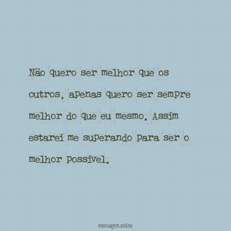 Não quero ser melhor que os outros