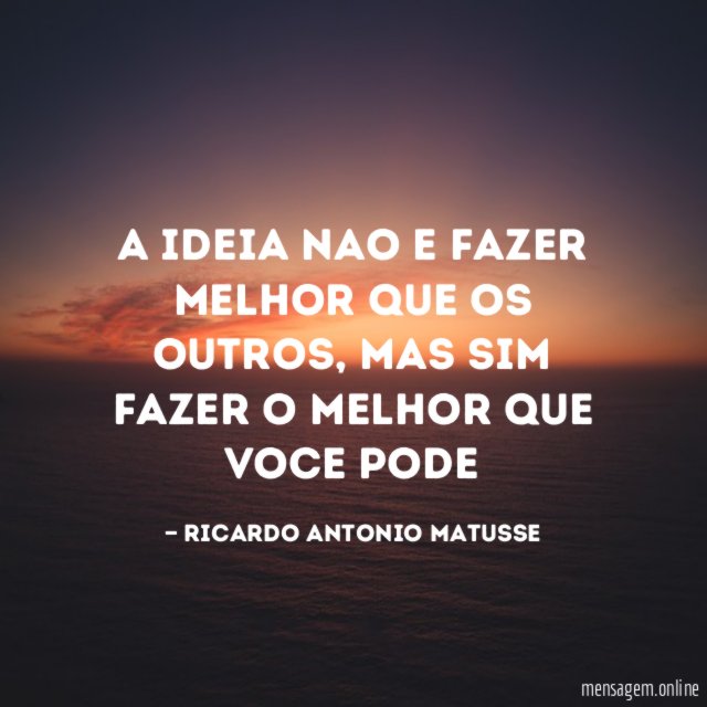 A ideia nao e fazer melhor que os outros