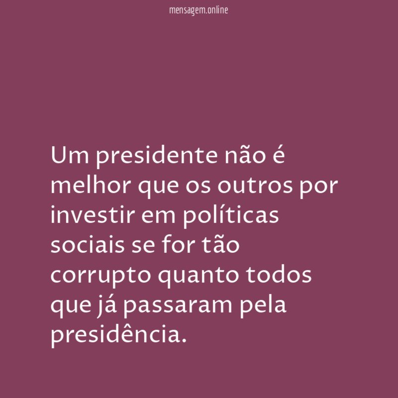 Um presidente não é melhor que os outros