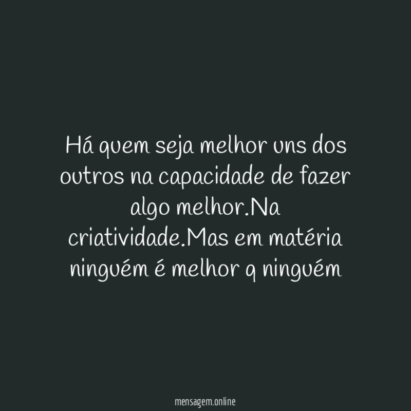 Há quem seja melhor uns dos outros na