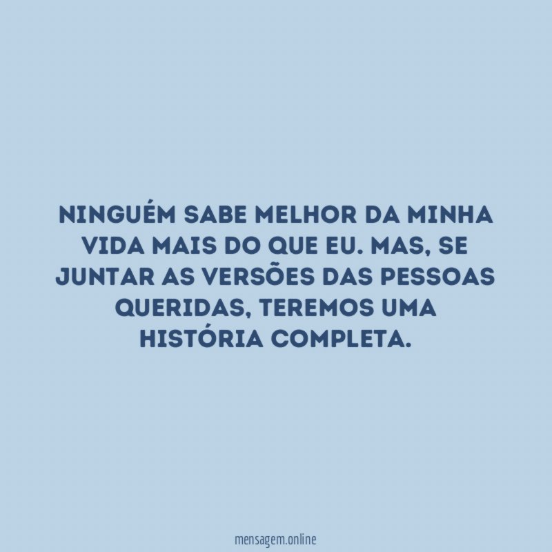 Ninguém sabe melhor da minha vida mais do que eu