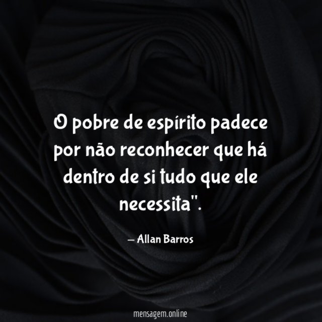 O pobre de espírito padece por não reconhecer
