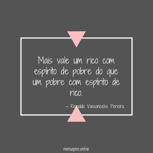 Mais vale um rico com espírito de pobre