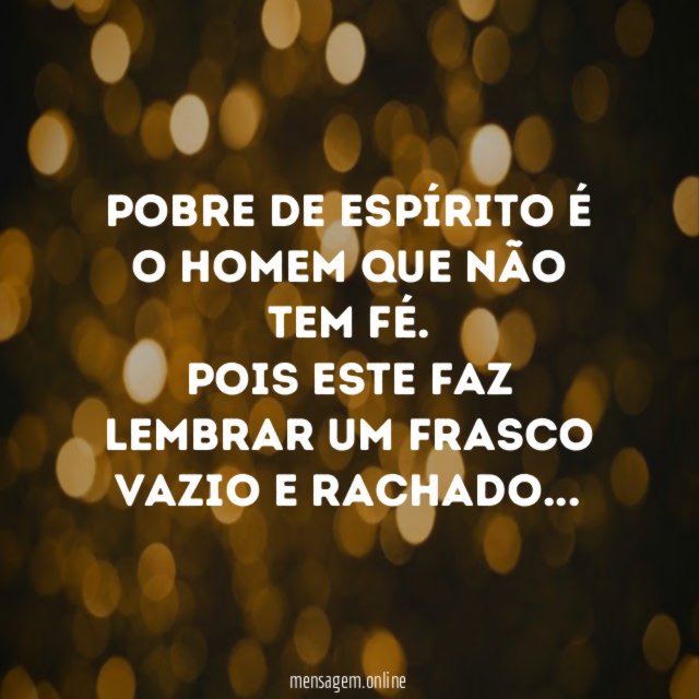 Pobre de espírito é o homem que não tem fé