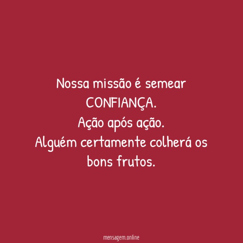 Nossa missão é semear CONFIANÇA