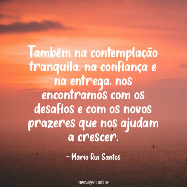 Também na contemplação tranquila