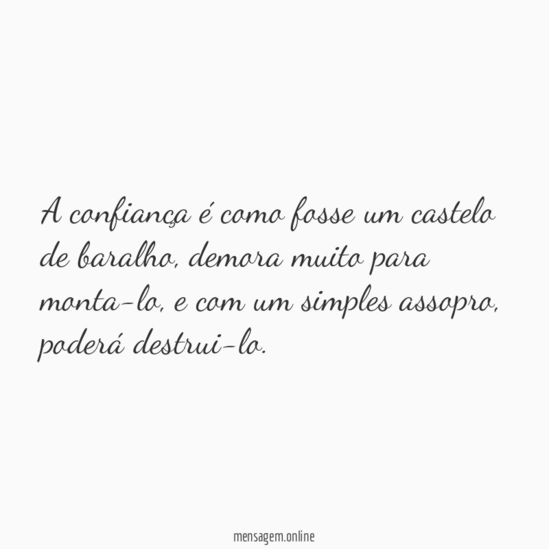 A confiança é como fosse um castelo de baralho