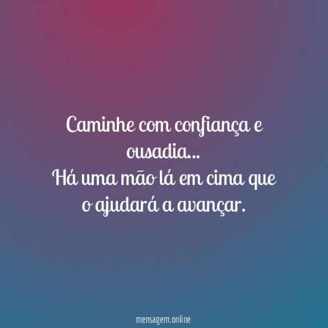Caminhe com confiança e ousadia
