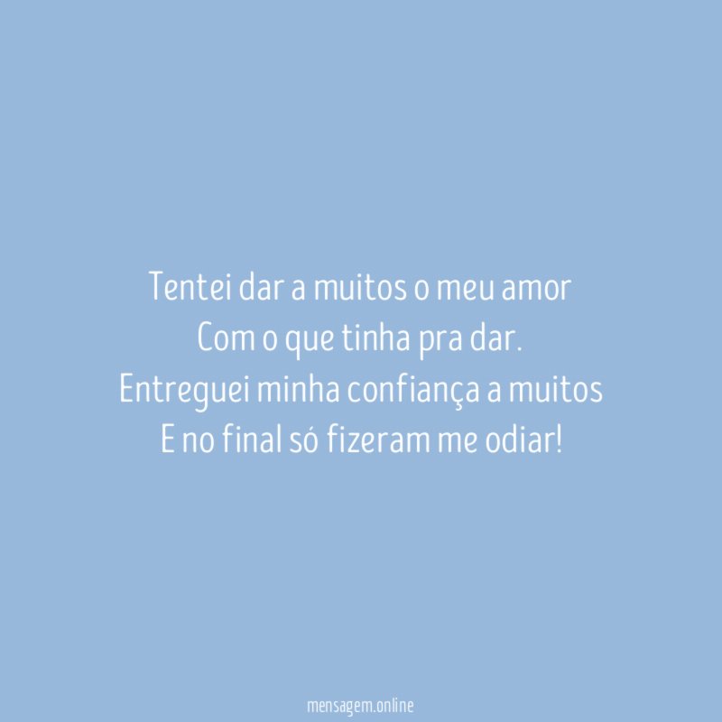 Tentei dar a muitos o meu amor Com