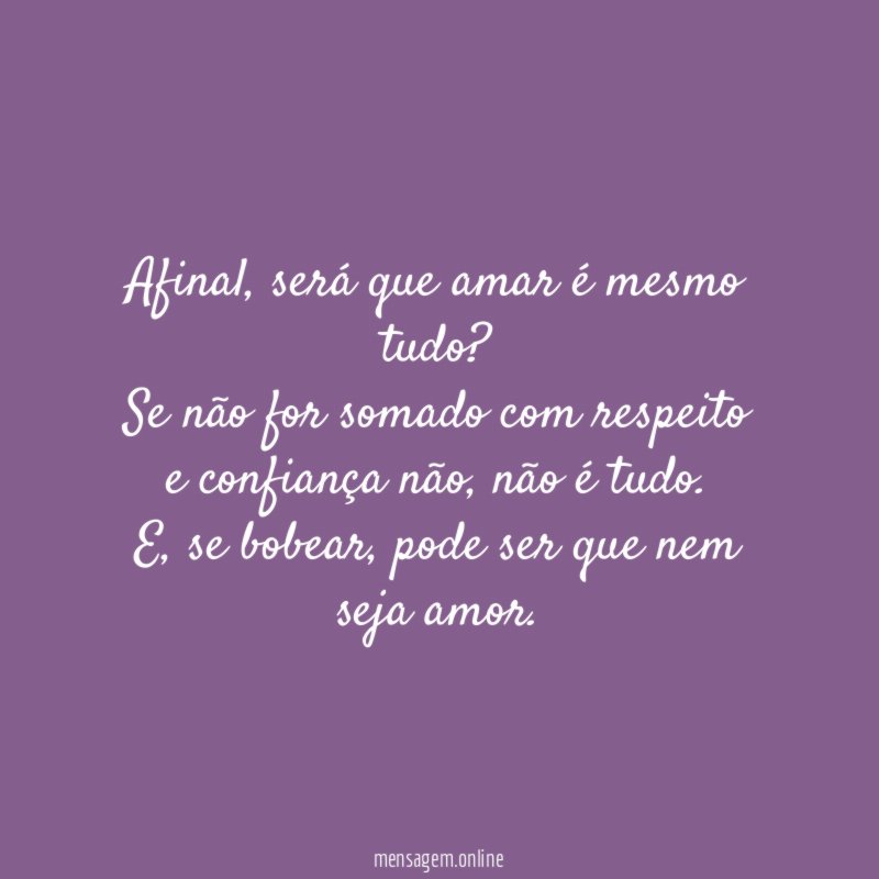 Afinal, será que amar é mesmo tudo?