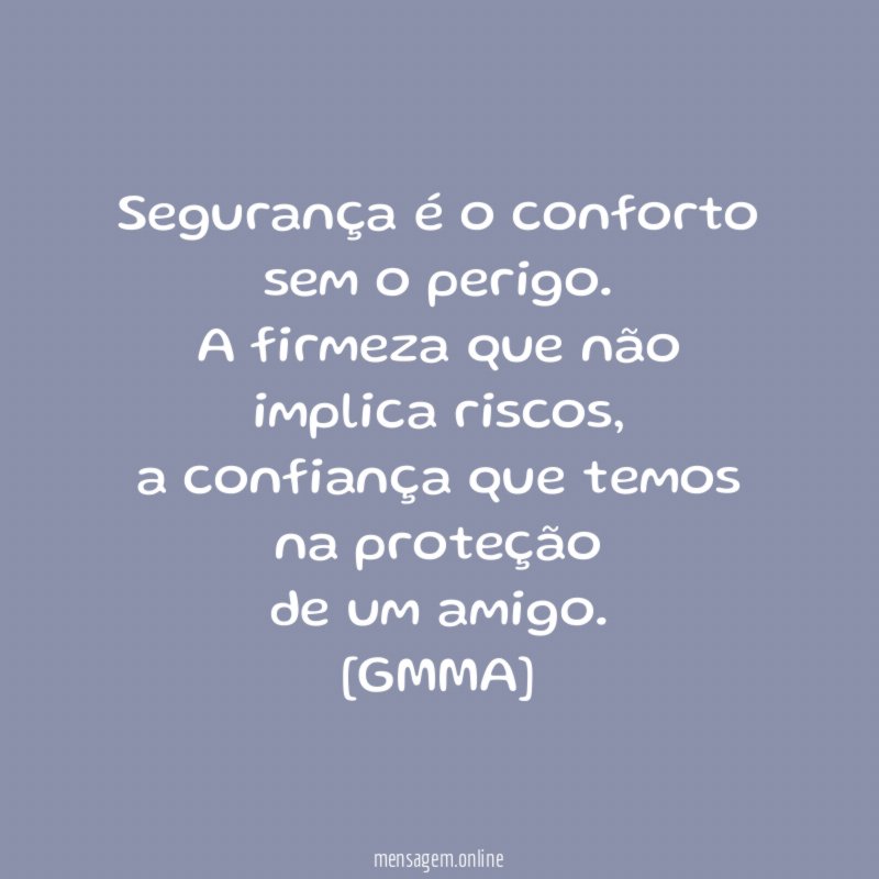 Segurança é o conforto sem o perigo