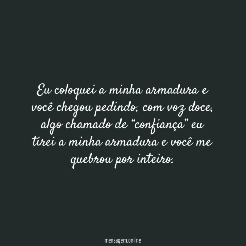 Eu coloquei a minha armadura e você chegou pedindo