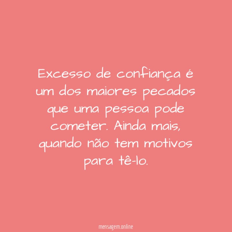 Excesso de confiança é um dos maiores pecados