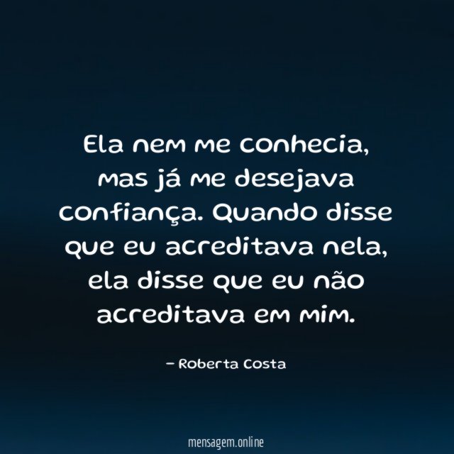Ela nem me conhecia
