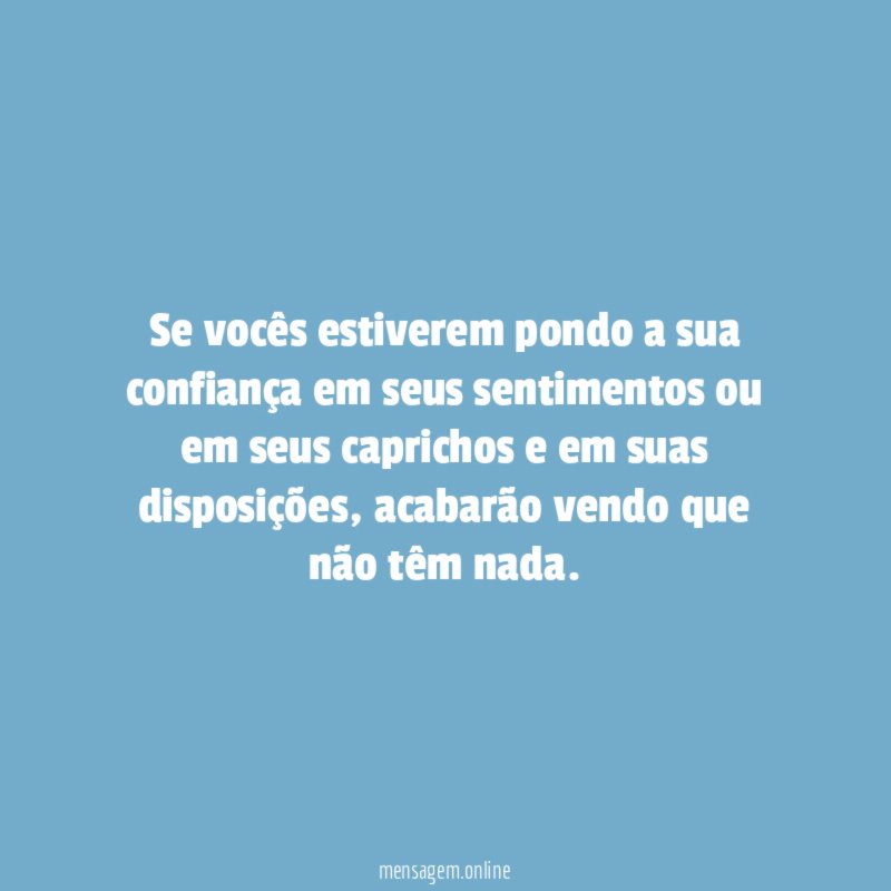 Se vocês estiverem pondo a sua confiança em