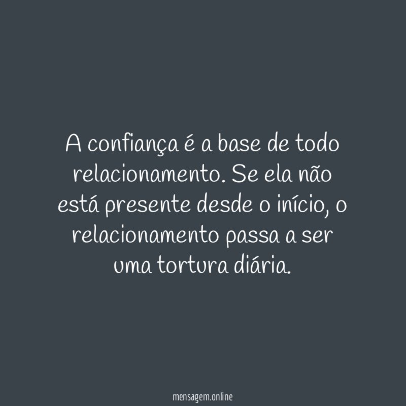 A confiança é a base de todo relacionamento